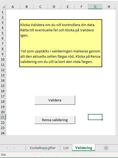 6.4 KONTROLLERA DATA Det finns två sätt att testa om de data du lämnar in är korrekta. Det ena ligger inbyggt i Excelbladet under fliken Validering. Det andra är en funktion i EU:s databas.