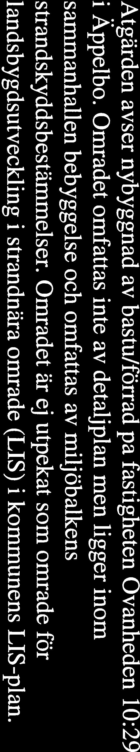 Fastighet: OVANHEDEN 10:29 Sökande: Patrik Theander Ovanheden 82 780 54 Äppelbo Åtgärden avser nybyggnad av bastu/förråd på fastigheten Ovanheden 10:29 i Äppelbo.