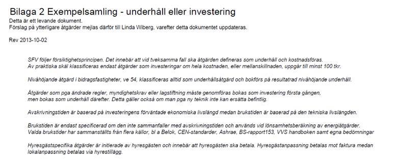 Bilaga I Exempel livslängder Statens fastighetsverk Denna bilaga innehåller ett utdrag från Statens fastighetsverks projekteringsanvisningar.