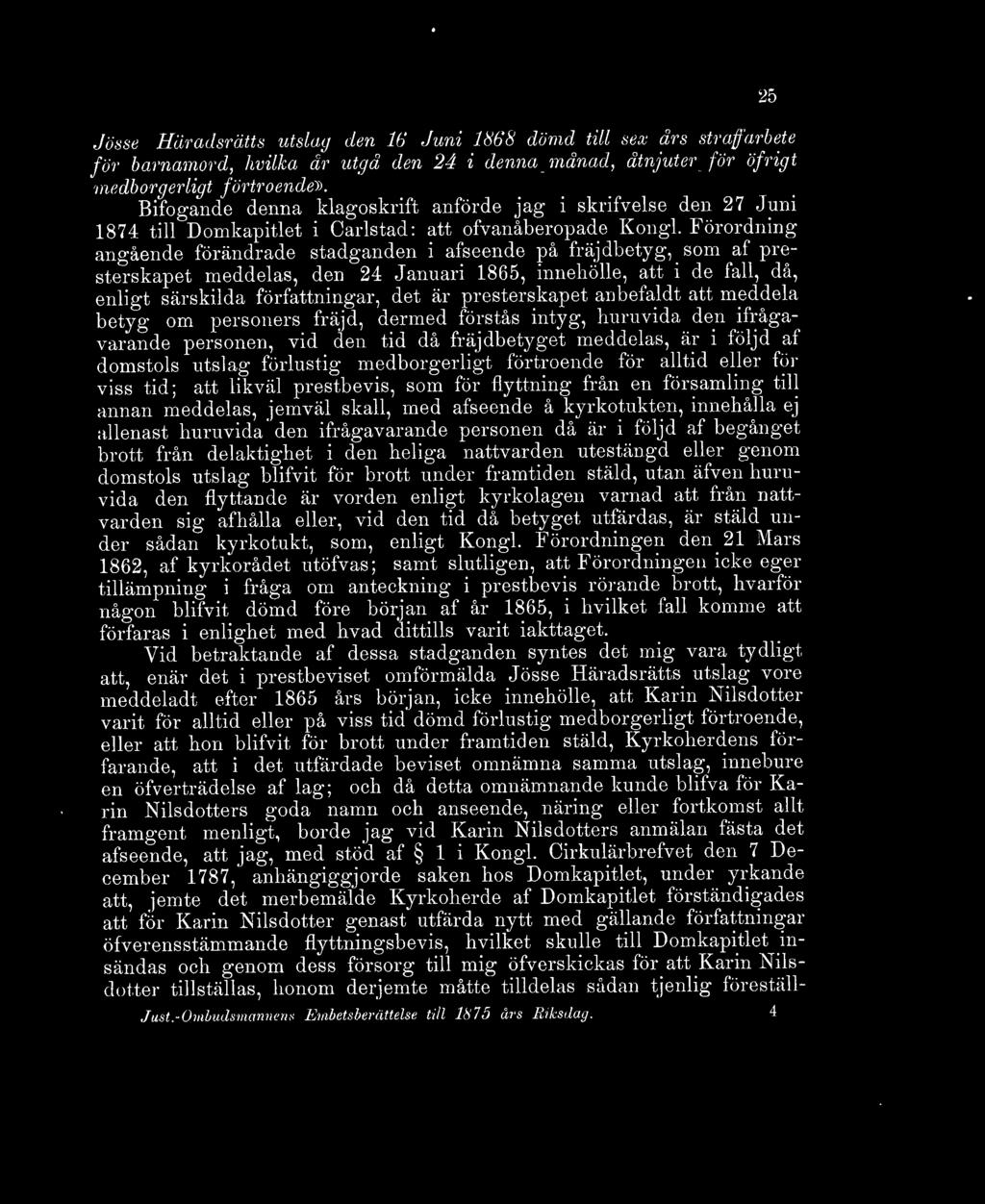 Förordning angående förändrade stadganden i afseende på fräj dbetyg, _ som af presterskapet meddelas, den 24 Januari 1865, innehölle, att i de fall, då, enligt särskilda författningar, det är