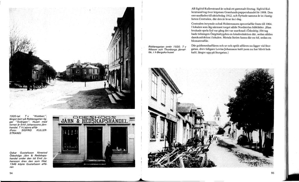 Riddaregatan omkr 1920. T v Nilsson och Thunborgs järnaffär, t h Bergska huset AB Sigfrid Kullerstrand är också ett gammalt företag.