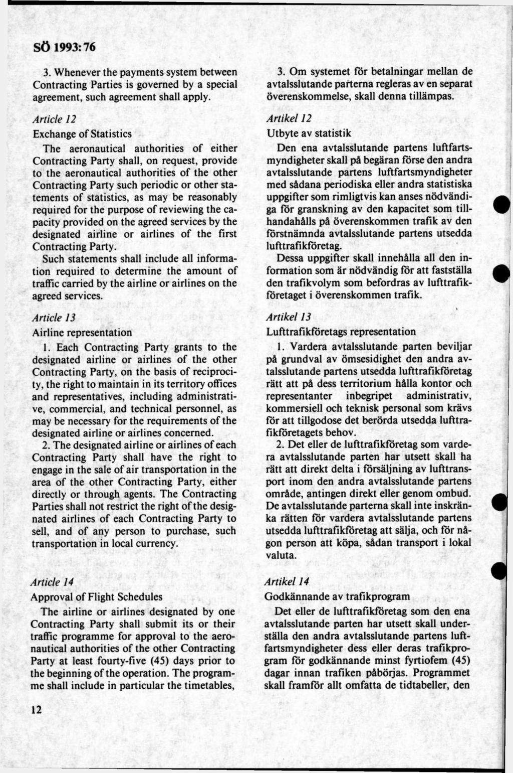 3. Whenever the paym ents system between Contracting Parties is governed by a special agreement, such agreement shal! apply.