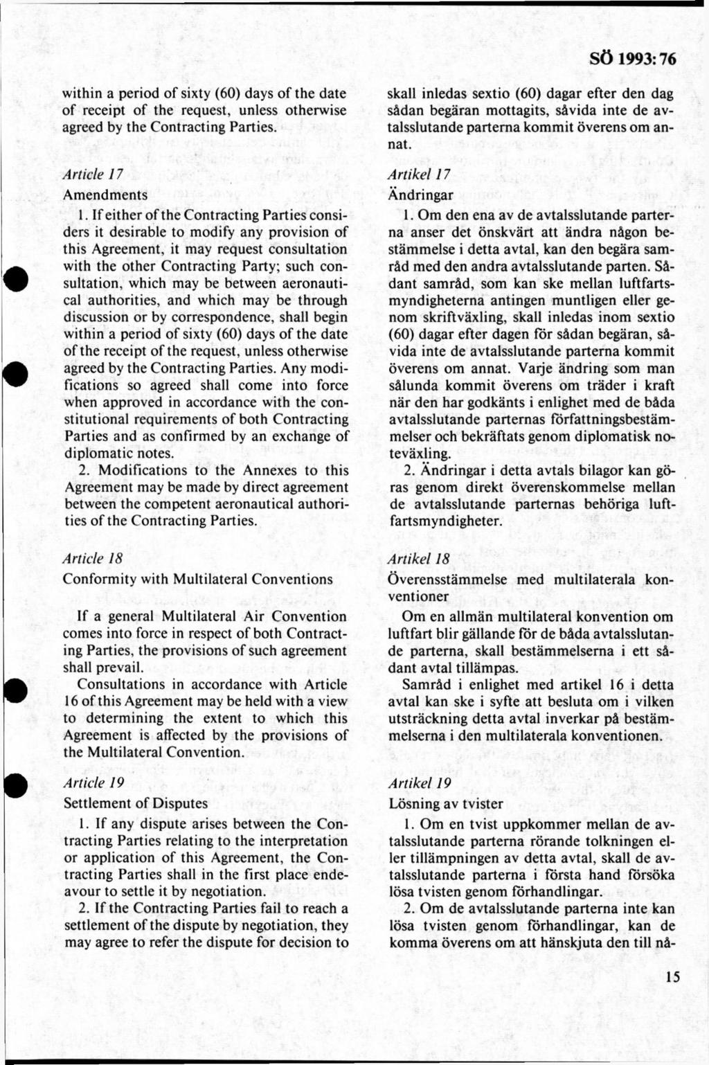 within a period of sixty (60) days of the date of receipt of the request, unless otherwise agreed by the Contracting Parties. A rtide 17 Amendm ents 1.