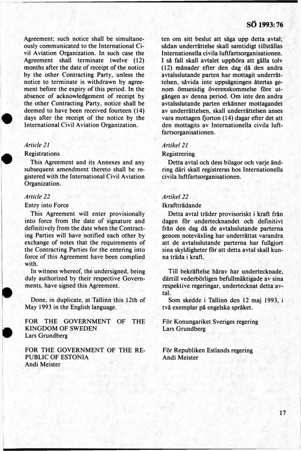 Agreement; such notice shall be sim ultaneously com m unicated to the International Civil Aviation Organization.