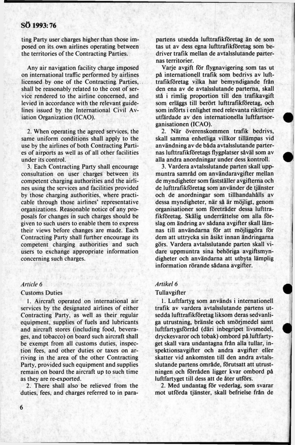 ting Party user charges higher thån those imposed on its own airlines operating between the territories o f the Contracting Parties.