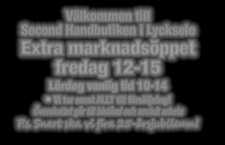Säljes: Järnspis, vit emalj. Tel 070-333 73 23. Surströmming på Åseborg 2/10 11.30 med underhållning av Stig Viktorsson. Kostnad 20:-/person Välkommen! Tidsbeställning 0950-664 11 www.varitryck.