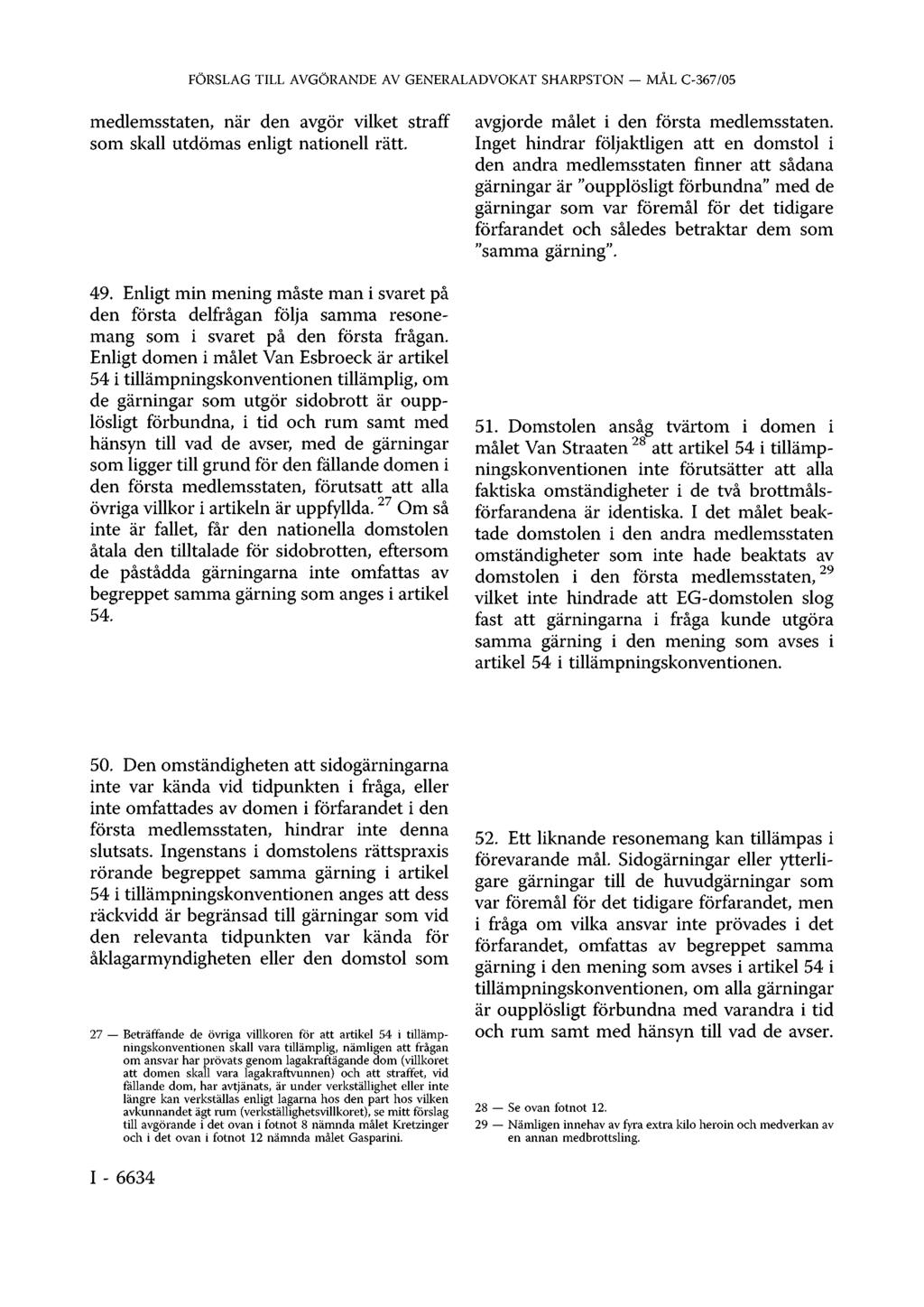 FÖRSLAG TILL AVGÖRANDE AV GENERALADVOKAT SHARPSTON MÅL C-367/05 medlemsstaten, när den avgör vilket straff som skall utdömas enligt nationell rätt. 49.