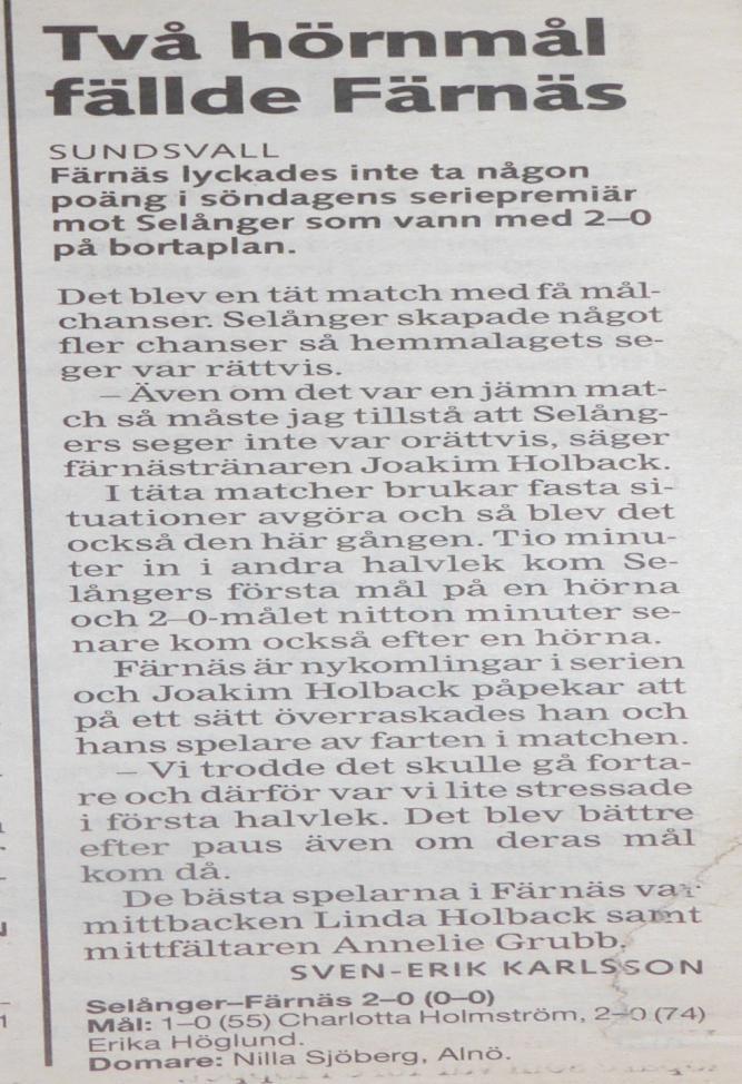 Resultat Division 2 Södra Norrland, Damer. Våromgången. Höstomgången. 29 april Selånger FK-Färnäs SK 2-0. 28 juli Remsele UIF-Färnäs SK 6-0. 5 maj Färnäs SK-Östersunds DFF 0-0.