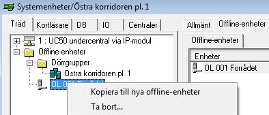 Skapa Offline-enheter 8 Skapa Offline-enheter Efter att domänen konfigurerats (enligt ovan) skapas önskade Offline-enheter under System.