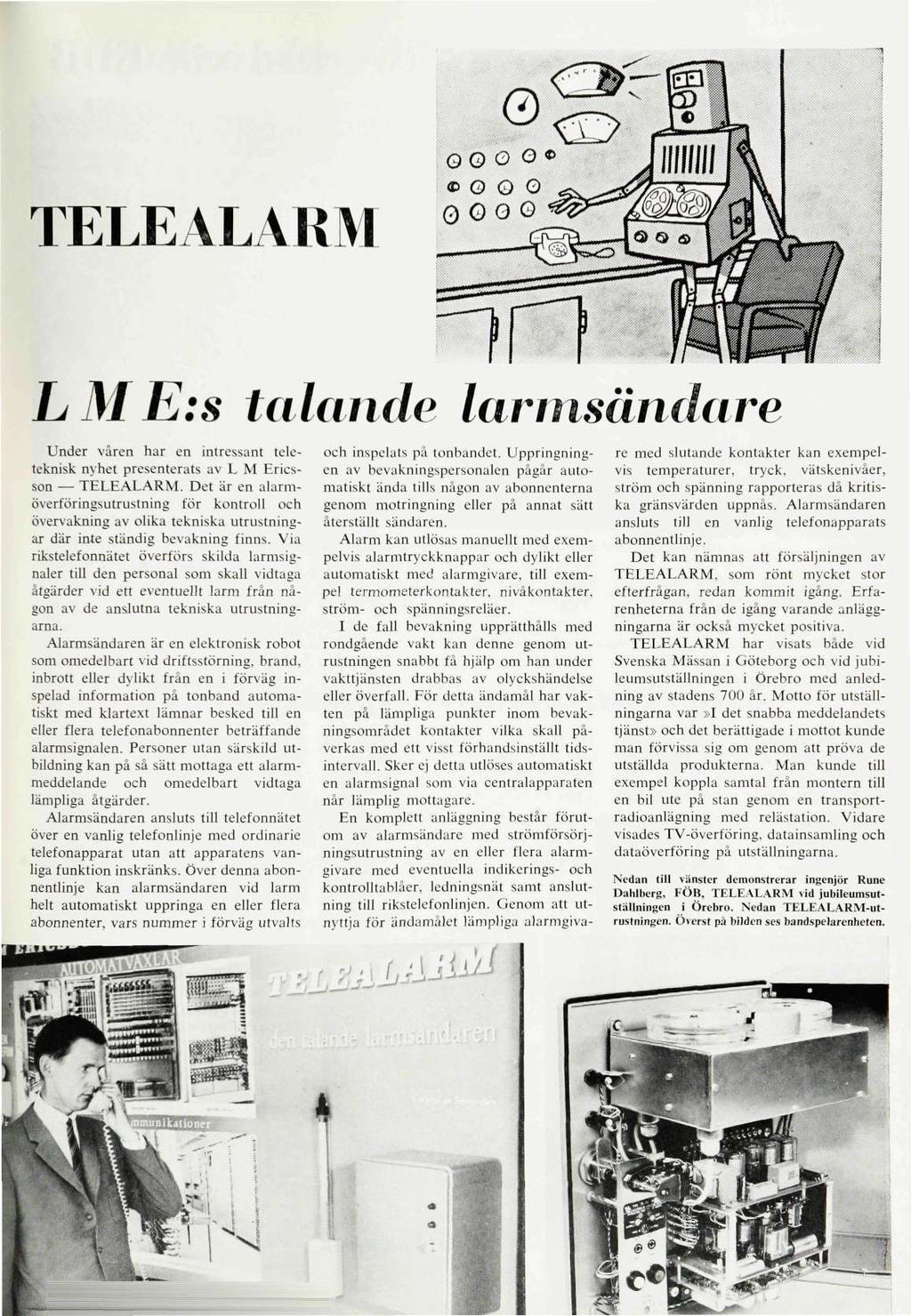 TELEALARM LME:s talande larmsändare Under våren har en intressant teleteknisk nyhet presenterats av L M Ericsson TELEALARM.