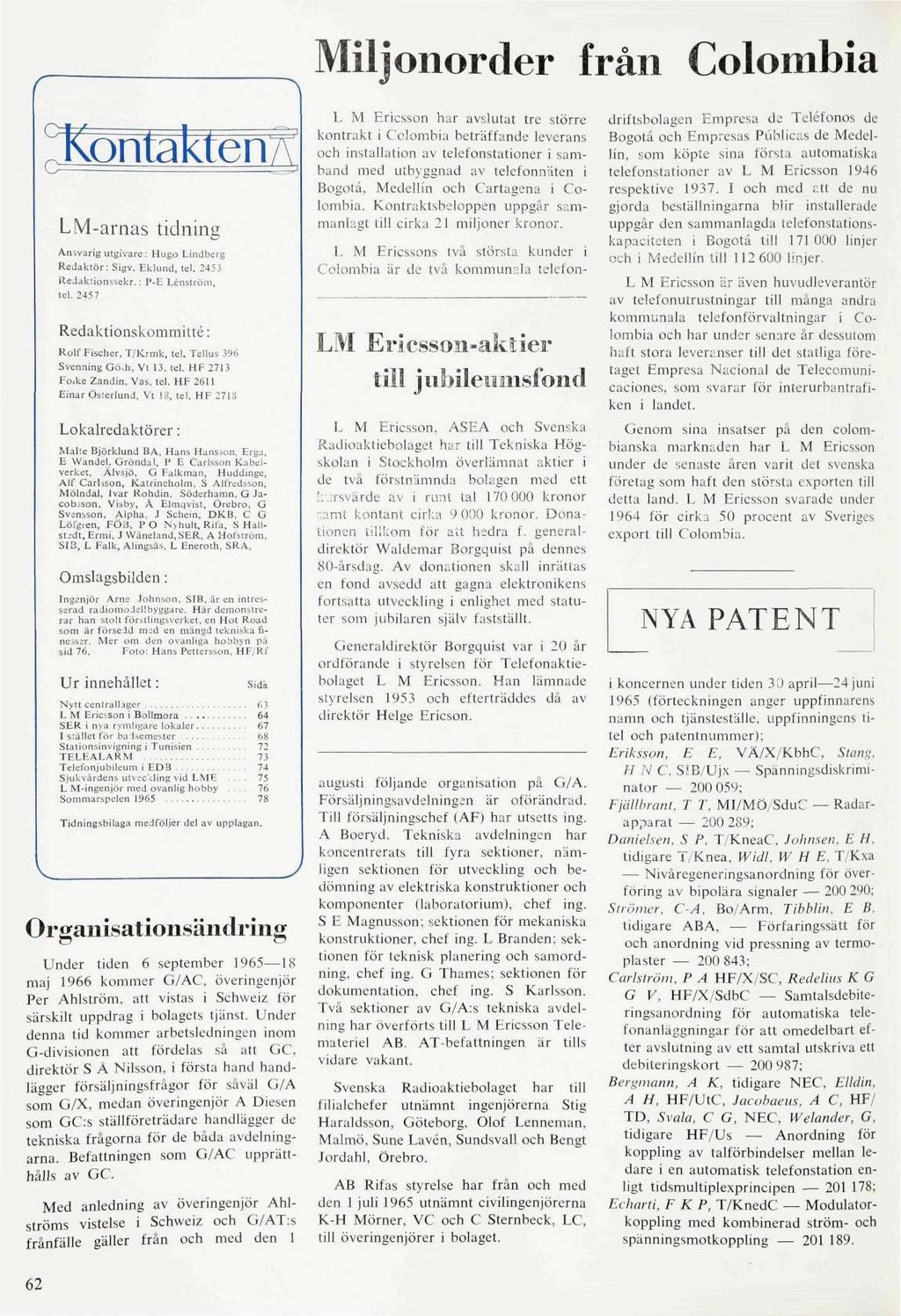 Miljonorder från Colombia LM-arnas tidning Ansvarig utgivare ; Hugo Lindberg Redaktör: Sigv. Eklund, tel. 2453 ReJaktionssekr.: P-E Lénström, tel. 2457 Redaktionskommitté: Rolf Fischer, T/Krmk, tel.