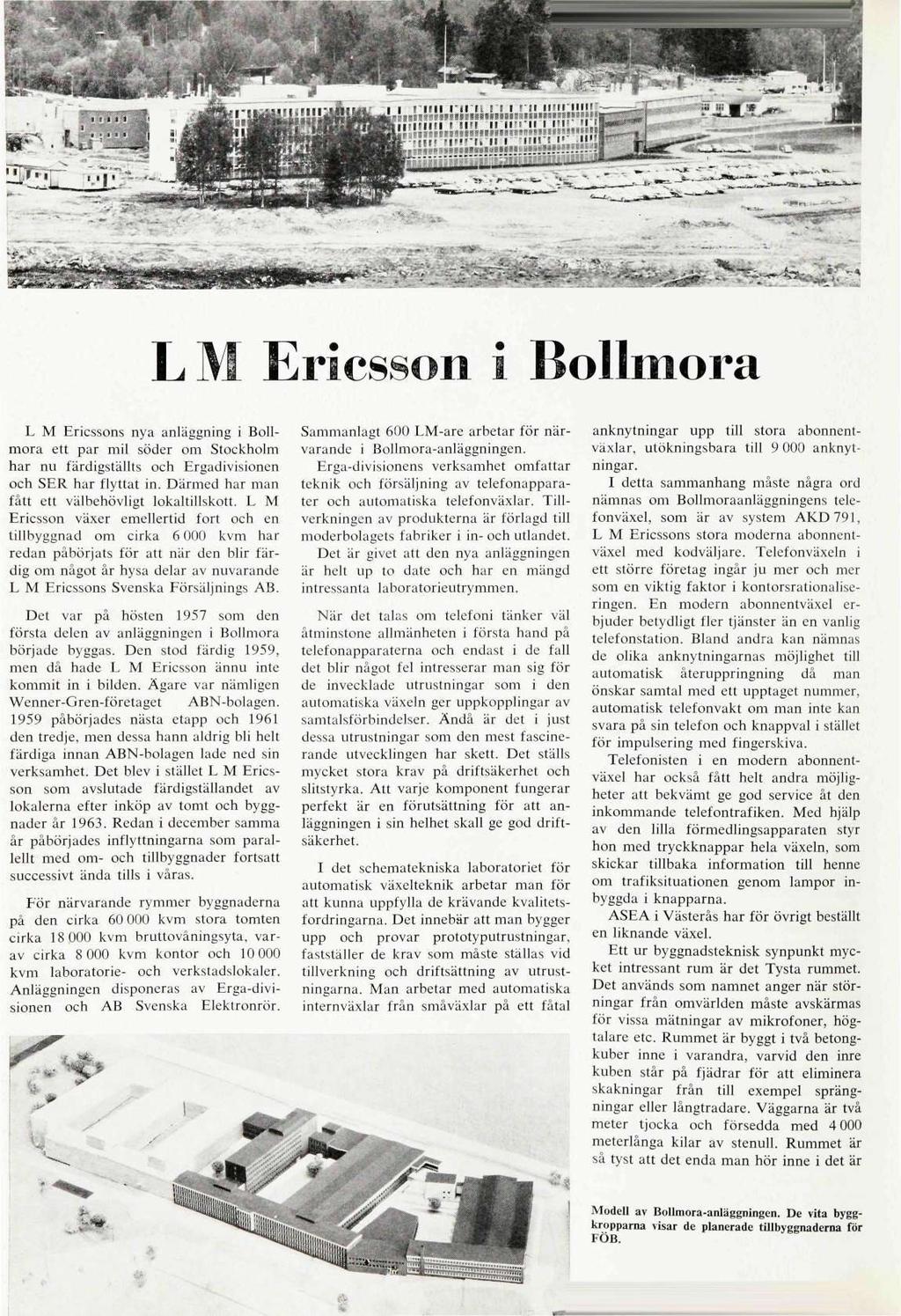 LM Ericsson i Bollmora L M Ericssons nya anläggning i Bollmora ett par mil söder om Stockholm har nu färdigställts och Ergadivisionen och SER har flyttat in.