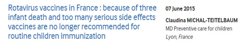 BMJ 2015 two deaths following vaccination due to very severe forms of intussusceptions Following these events, health authorities refused to recommend and reimburse rotavirus vaccines.