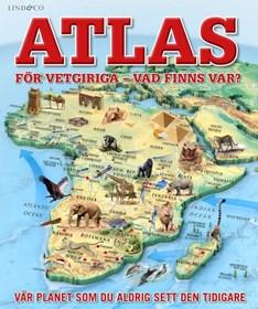FAKTABÖCKER Atlas för vetgiriga - vad finns var?