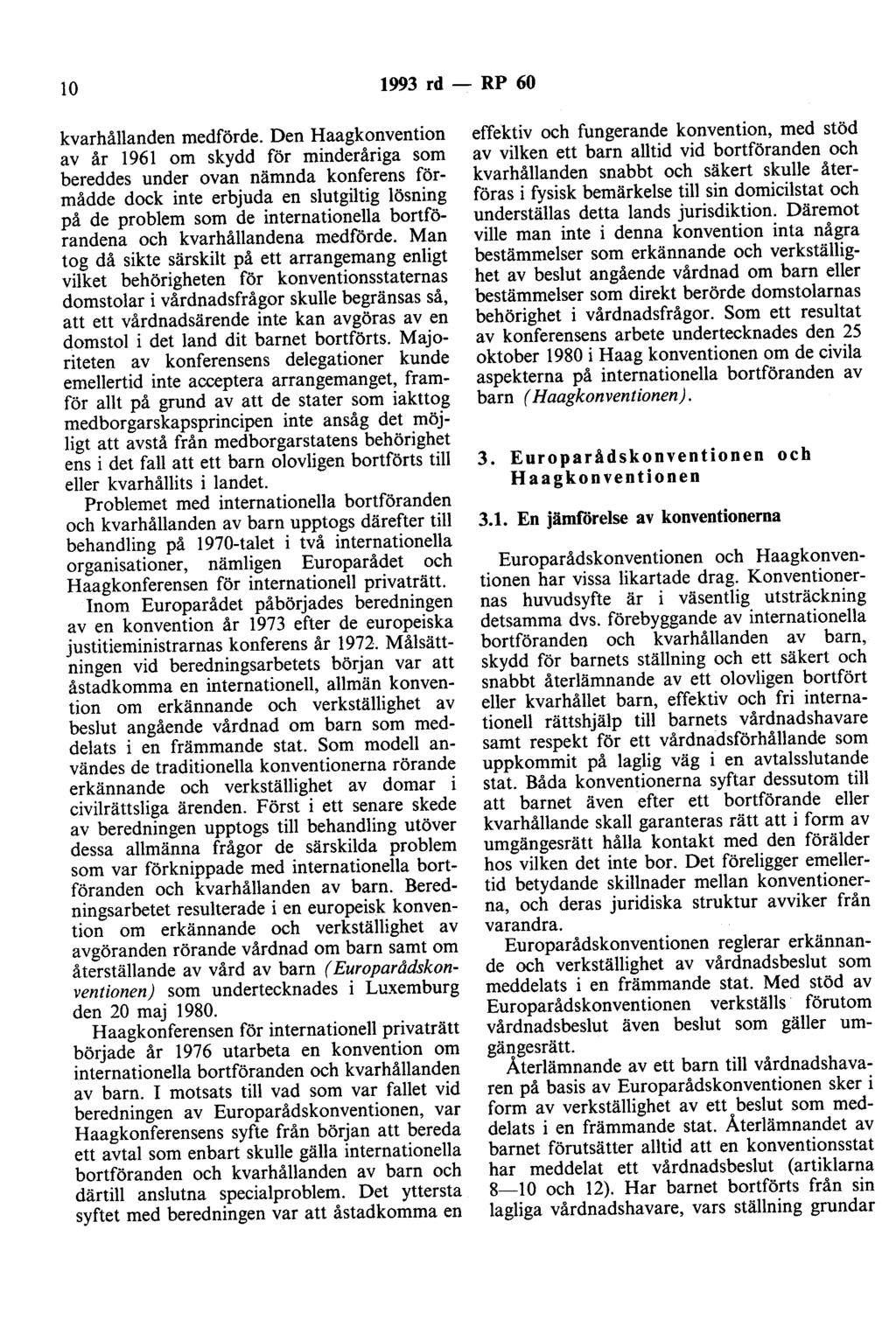 10 1993 rd - RP 60 kvarhållanden medförde.