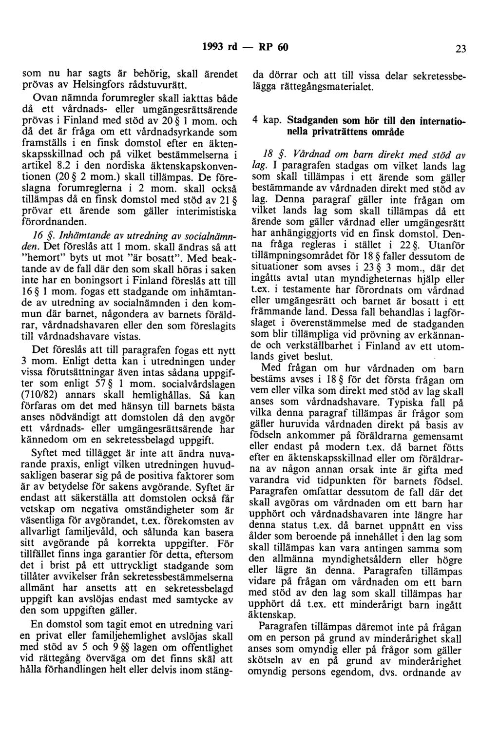 1993 rd - RP 60 23 som nu har sagts är behörig, skall ärendet prövas av Helsingfors rådstuvurätt.