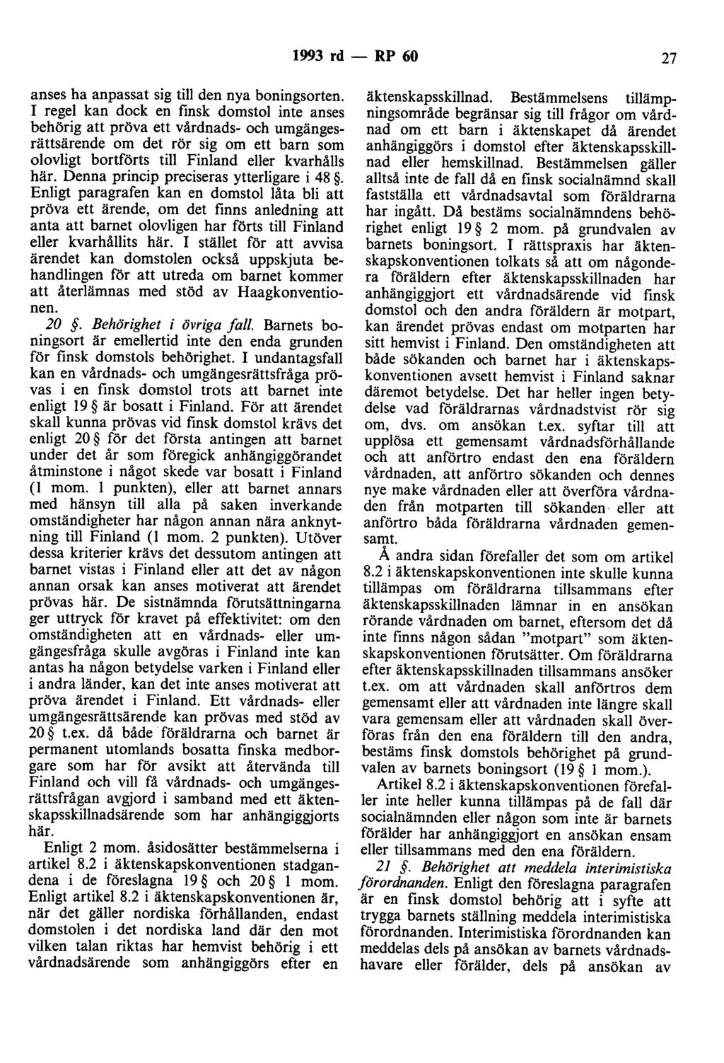 1993 rd - RP 60 27 anses ha anpassat sig till den nya boningsorten.