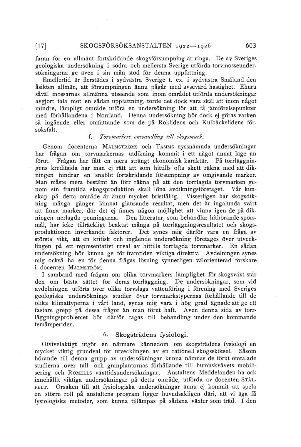 [17] SKOGSFÖRSÖKSANSTALTEN 1922-1926 603 faran för en amänt fortskridande skogsförsumpning är ringa.