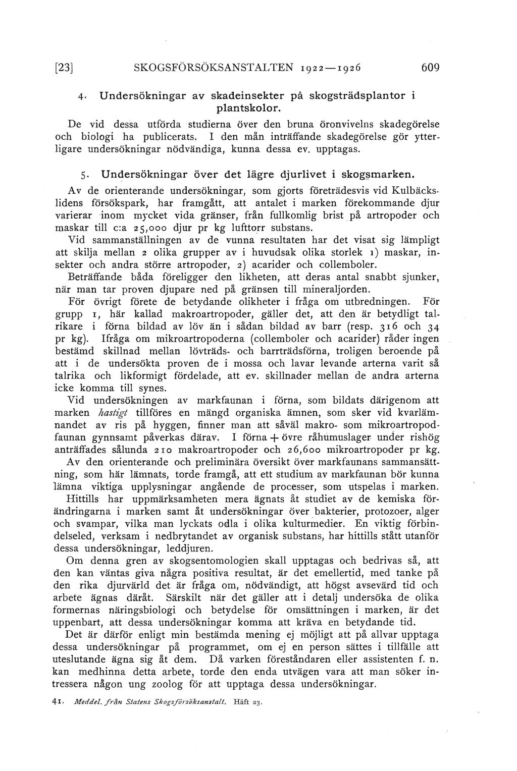 [23] SKOGSFÖRSÖKSANSTALTEN 1922-1926 609 4. U n dersökningar a v skadeinsekter på skogsträdspan to r pantskoor.