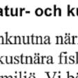 skärgårdsområden samtidigt som här generellt höga kulturmiljövärden varför tillgång på antikvarisk