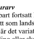 Tillsammans med data från miljöersättningar, Nokås, POM m.