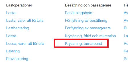 88 Användarguide Kryssning med Turn Around (TA) När man ska anmäla en kryssning där det kommer ske en Turn Around börjar man med att meddela det i