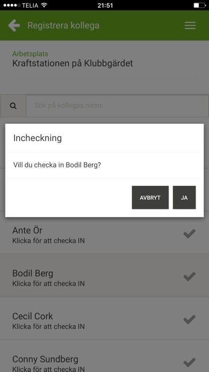 Checka in- och ut kollega Har du en kollega som saknar en mobil enhet för att kunna checka in på samma arbetsplats som du, så finns möjligheten för dig att checka in och ut denna