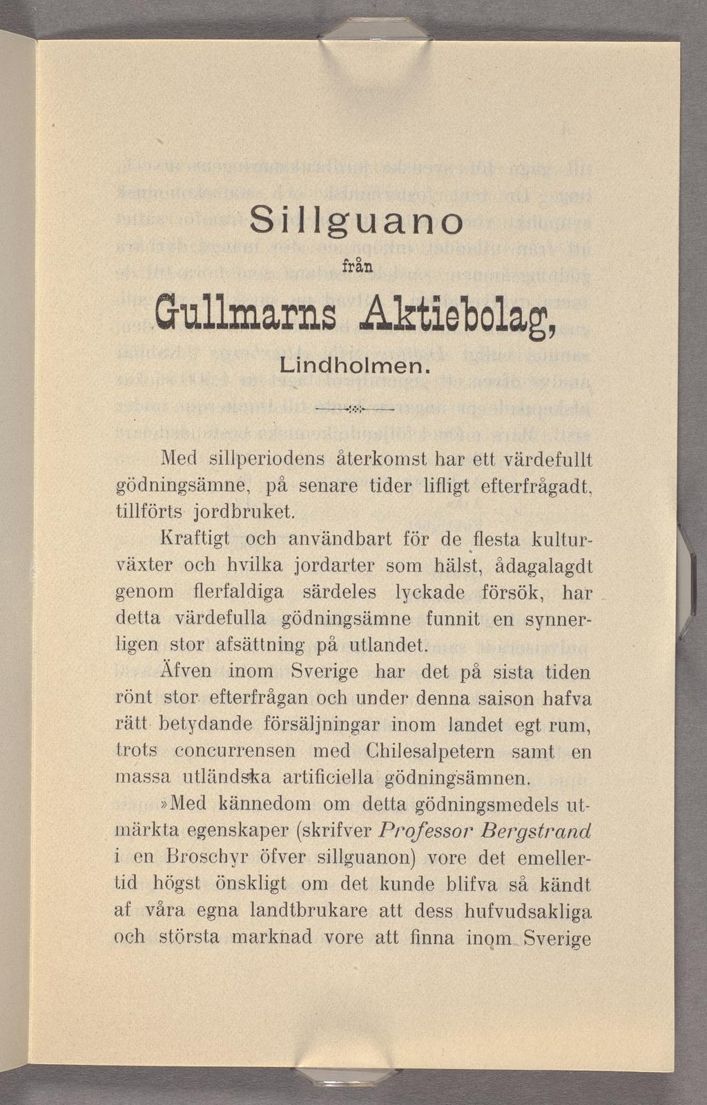 *Sillguano Gullmarns från Lindholmen...v:.»... p Aktiebolag, Med sillperiodens återkomst har ett värdefullt gödningsämne, på senare tider lifligt efterfrågadt. tillförts jordbruket.