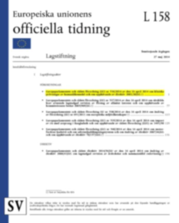 Förordning om kliniska läkemedelsprövningar (EU) nr 536/2014 Förslag från europeiska kommissionen, rådsförhandlingar 18 mån i Bryssel, därefter överenskommelse mellan Rådet och Europaparlamentet