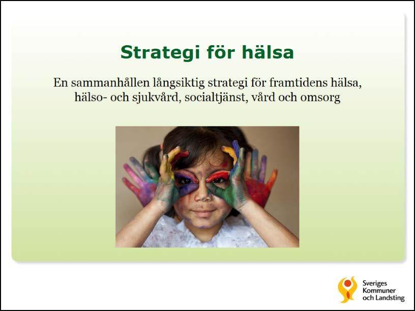 Sveriges Kommuner och Landsting, SKL, har inlett arbetet med att ta fram en samlad strategi för hälsa.