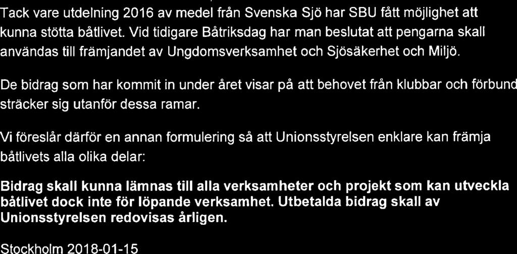 Proposition avsnd förtydligand kring bidrag från Svnska Sjö pngar. Tack var utdlning 2016 av mdl från Svnska Sjö har SBU fått möjlight att kunna stötta båtlivt.