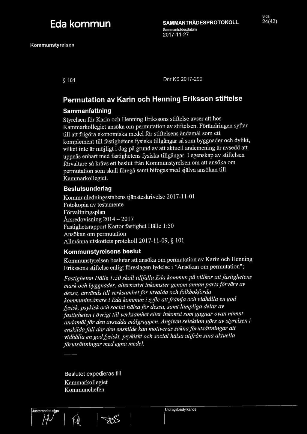 Förändringen syftar till att frigöra ekonomiska medel för stiftelsens ändamål som ett komplement till fastighetens fysiska tillgångar så som byggnader och dylikt, vilket inte är möjligt i dag på