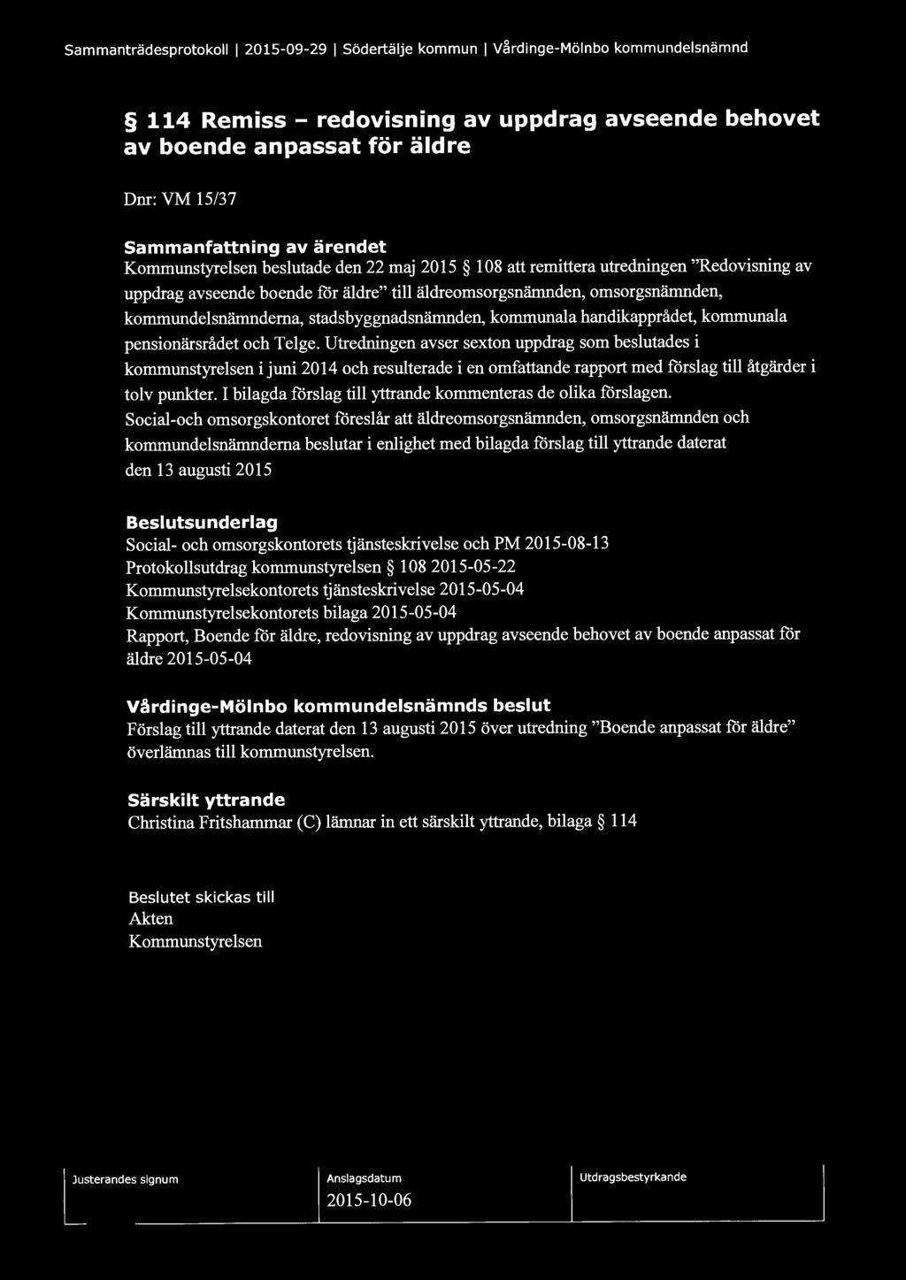 Sammanträdesprotokoll l 2015-09-29 l Södertälje kommun l V~rdinge-Mölnbo kommundelsnämnd 114 Remiss- redovisning av uppdrag avseende behovet av boende anpassat för äldre Dm: VM 15/37 Sammanfattning
