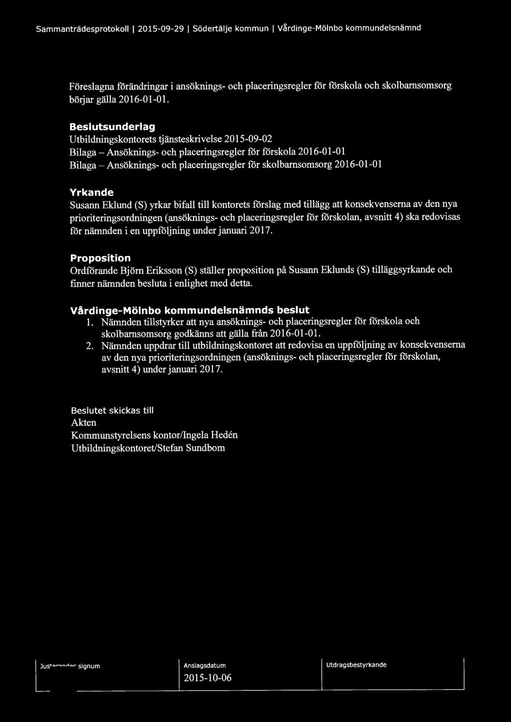 Sammanträdesprotokoll l 2015-09-29 l Södertälje kommun l V~rdinge-Mölnbo kommundelsnämnd Föreslagna förändringar i ansöknings- och placeringsregler för förskola och skolbarnsomsorg börjar gälla