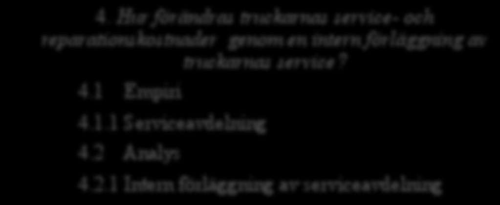 4. Hur förändras truckarnas service- och reparationskostnader genom en intern förläggning av truckarnas service?