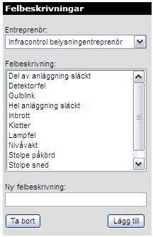 3.3 Lägg till eller ta bort egna larmtexter för felanmälan De larmtexter som används för inrapportering av larm och fel vid felanmälan kan läggas till och tas bort härifrån: 1.
