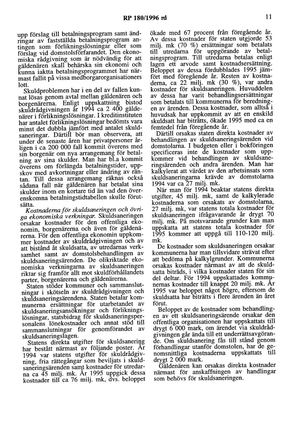 RP 180/1996 rd 11 upp förslag till betalningsprogram samt ändringar av fastställda betalningsprogram antingen som förlikningslösningar eller som förslag vid domstolsförfarandet.
