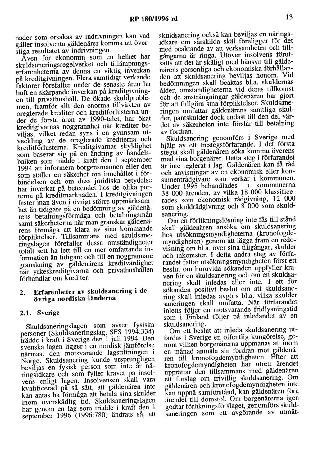 RP 180/1996 rd 13 nader som orsakas av indrivningen kan vad gäller insolventa gäldenärer komma att överstiga resultatet av indrivningen.