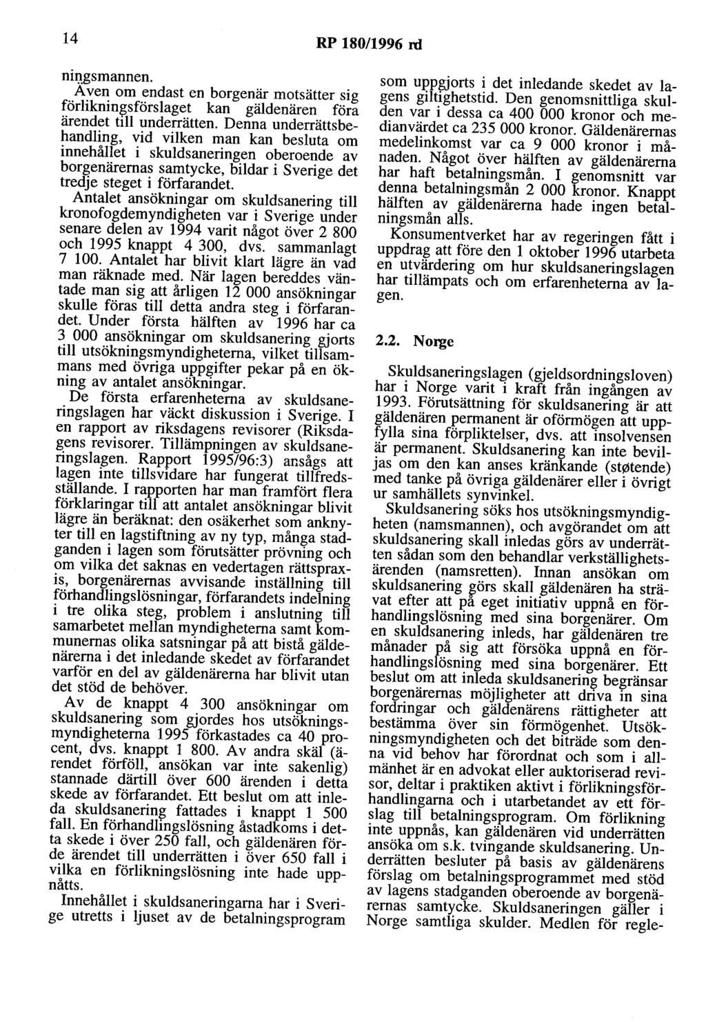 14 RP 180/1996 rd ni:qgsmannen. A ven om endast en borgenär motsätter sig förlikningsförslaget kan gäldenären föra ärendet till underrätten.