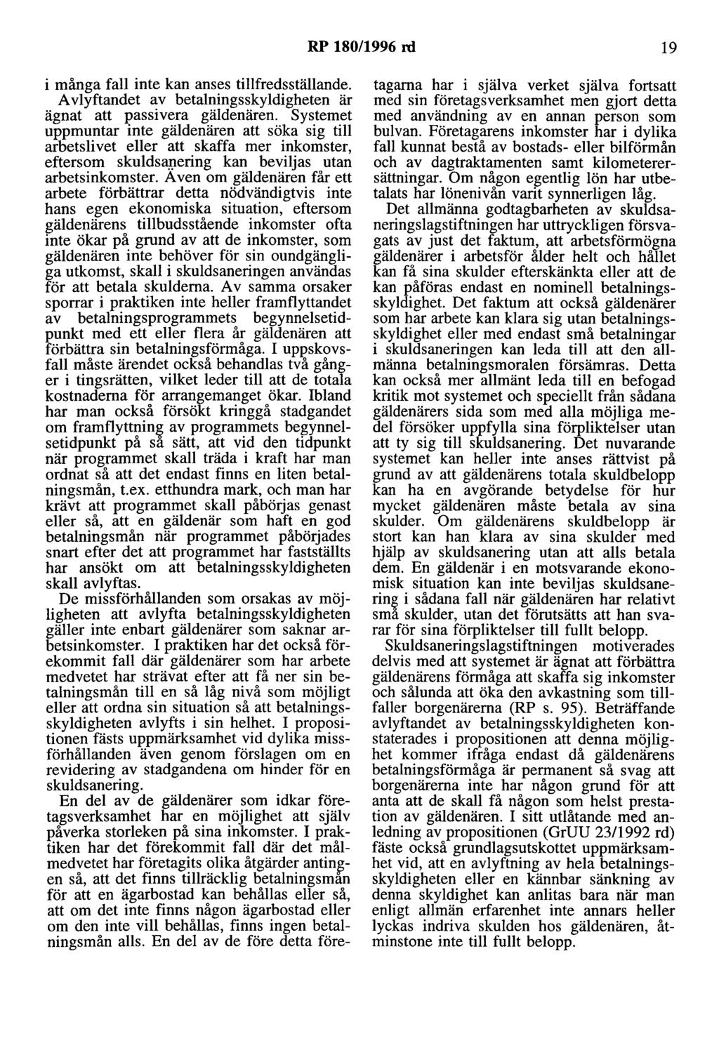 RP 180/1996 rd 19 i många fall inte kan anses tillfredsställande. A vlyftandet av betalningsskyldigheten är ägnat att passivera gäldenären.