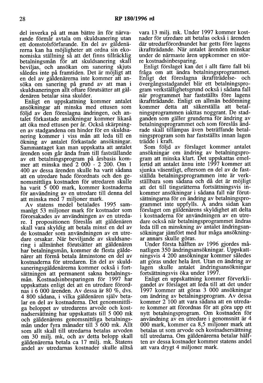28 RP 180/1996 rd del inverka på att man bättre än för närvarande förmår avtala om skuldsanering utan ett domstolsförfarande.