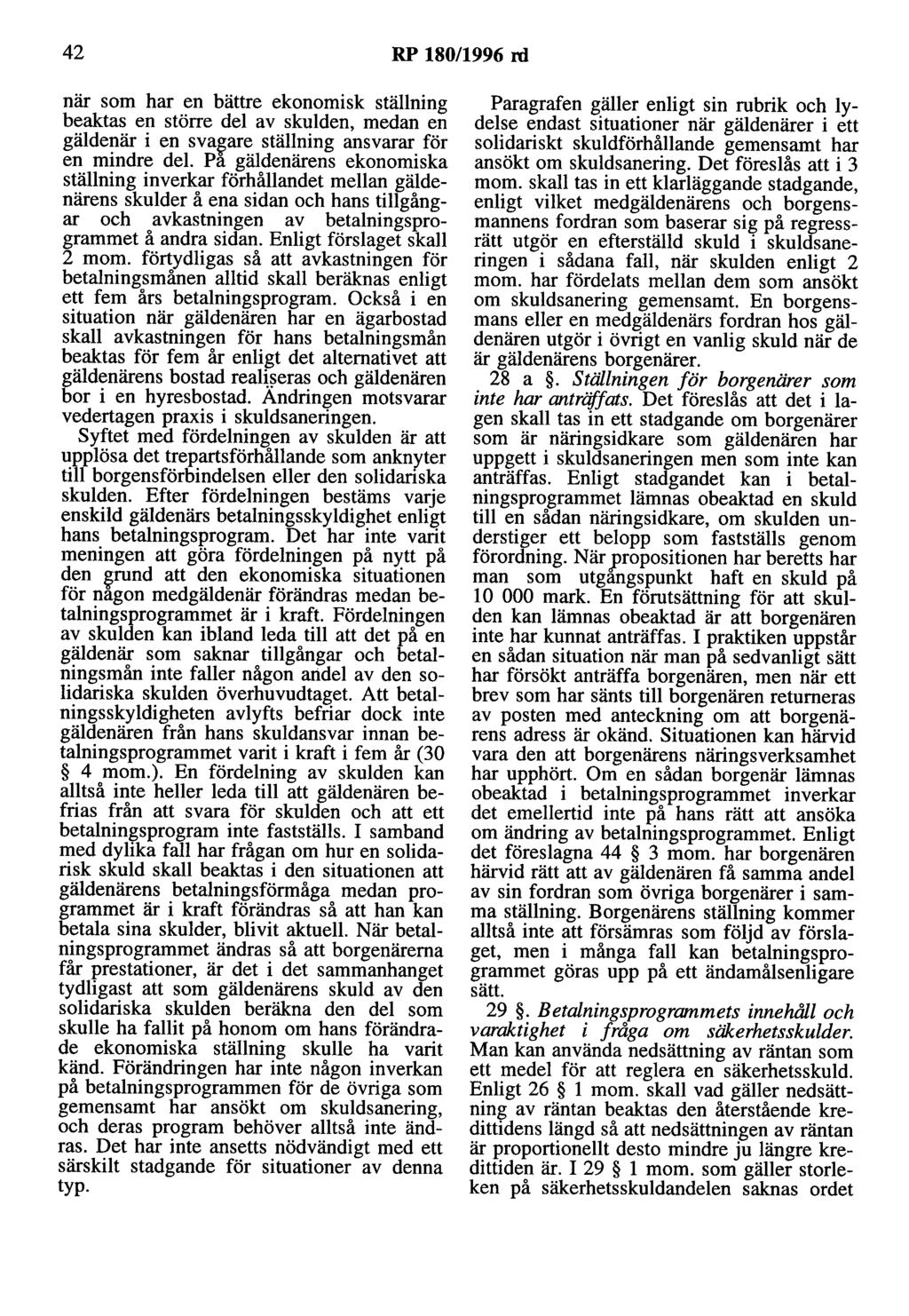 42 RP 180/1996 ni när som har en bättre ekonomisk ställning beaktas en större del av skulden, medan en gäldenär i en sva~are ställning ansvarar för en mindre del.