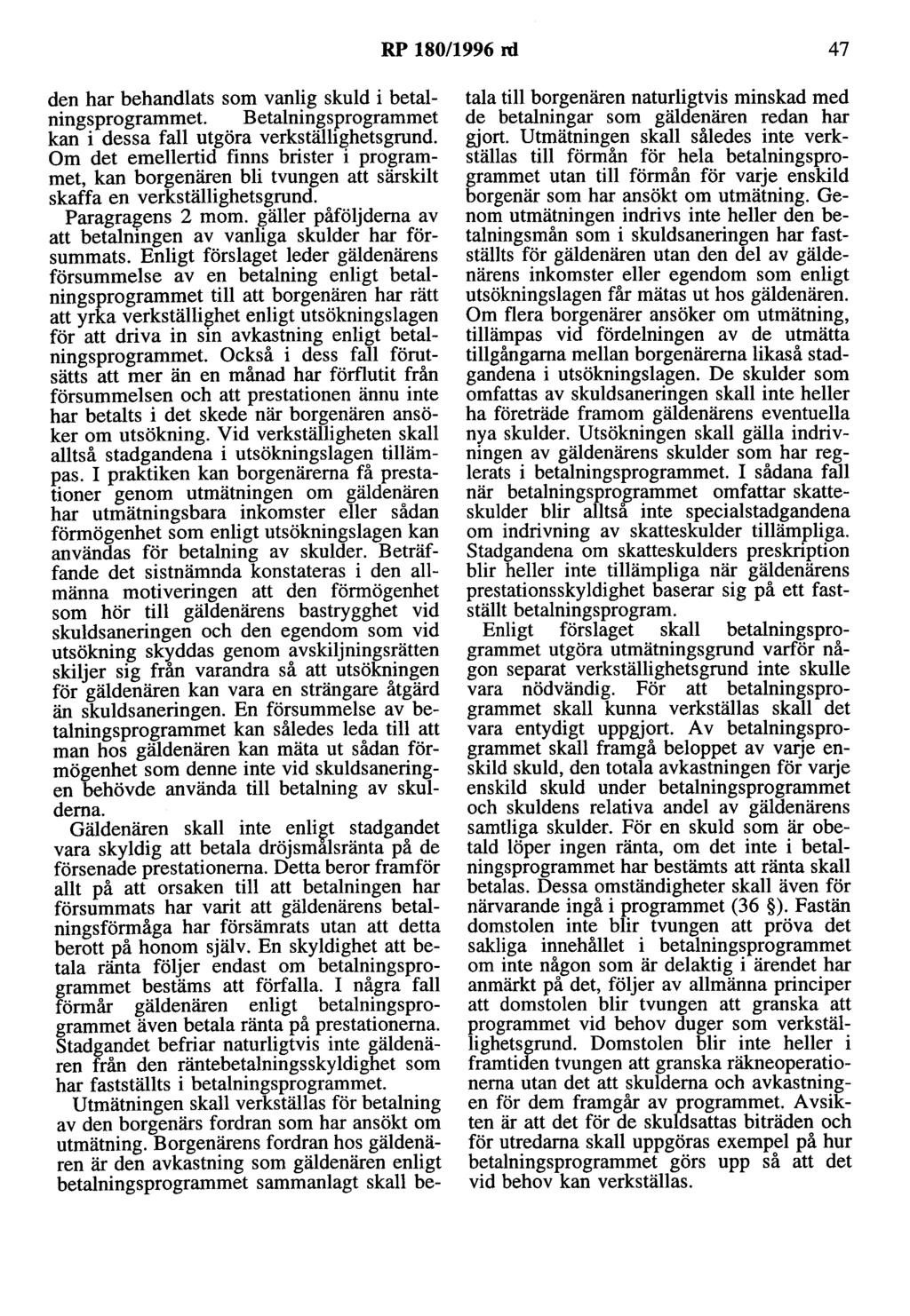 RP 180/1996 rd 47 den har behandlats som vanlig skuld i betalningsprogrammet Betalningsprogrammet kan i dessa fall utgöra verkställighetsgrund.