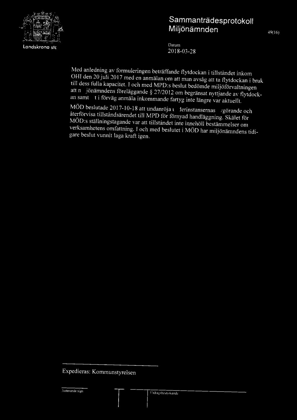 I och med MPD:s beslut bedömde miljöförvaltningen att miljönämndens föreläggande 27/2012 om begränsat nyttjande av flytdockan