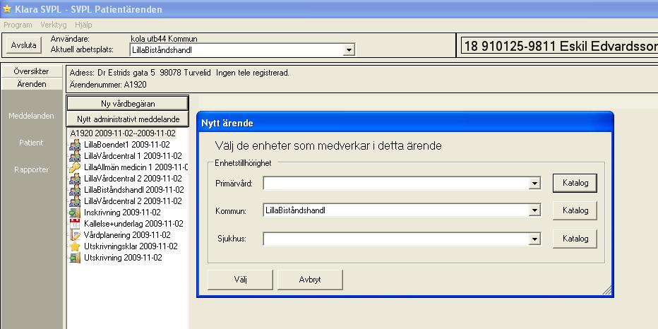 Arbetsplatsen samt den egna valda parten måste stämma överens Vårdbegäran aviseras snarast efter patientens avfärd till mottagande enhet, helst inom 30 minuter.