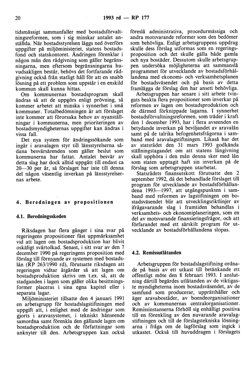 20 1993 rd - RP 177 tidsmässigt sammanfaller med bostadsförvaltningsreformen, som i sig minskar antalet anställda.