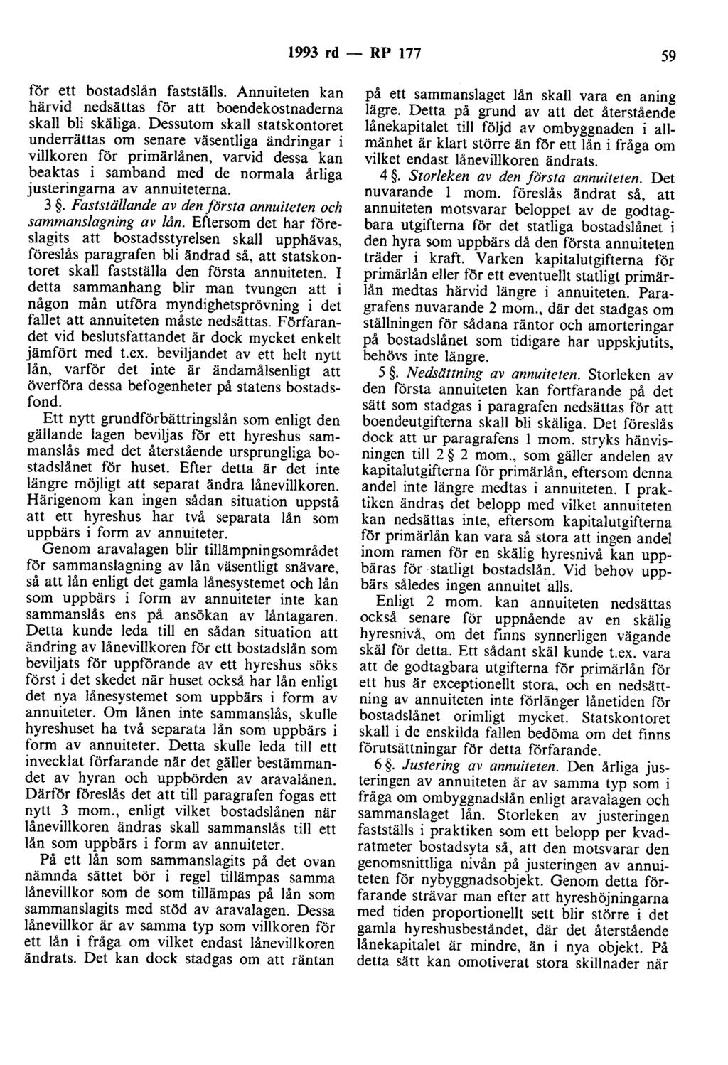1993 rd - RP 177 59 för ett bostadslån fastställs. Annuiteten kan härvid nedsättas för att boendekostnaderna skall bli skäliga.