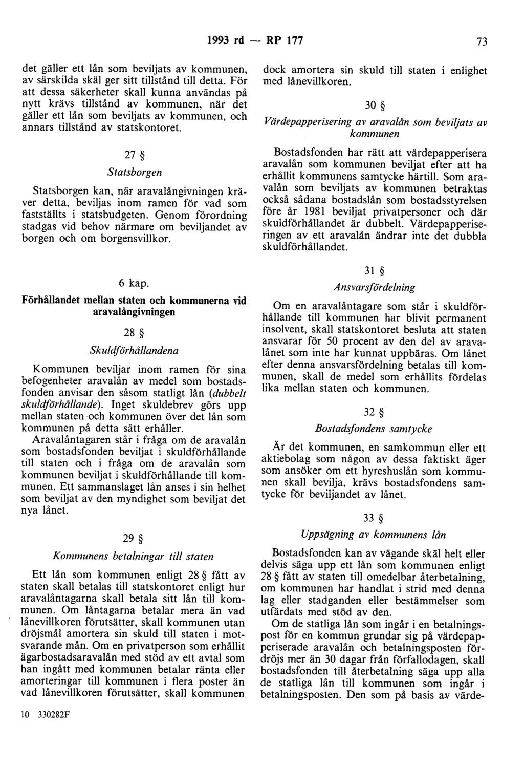 1993 rd - RP 177 73 det gäller ett lån som beviljats av kommunen, av särskilda skäl ger sitt tillstånd till detta.