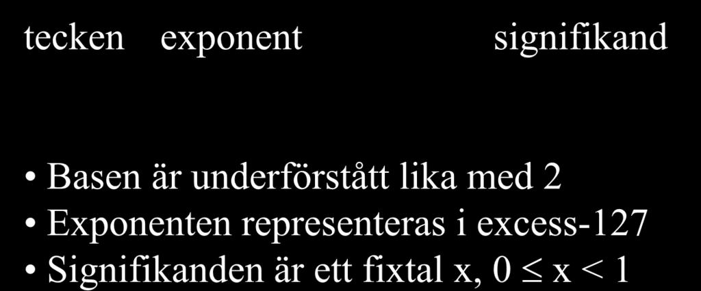 0 + signifikand) 2 (exponent-127) En implicit etta i