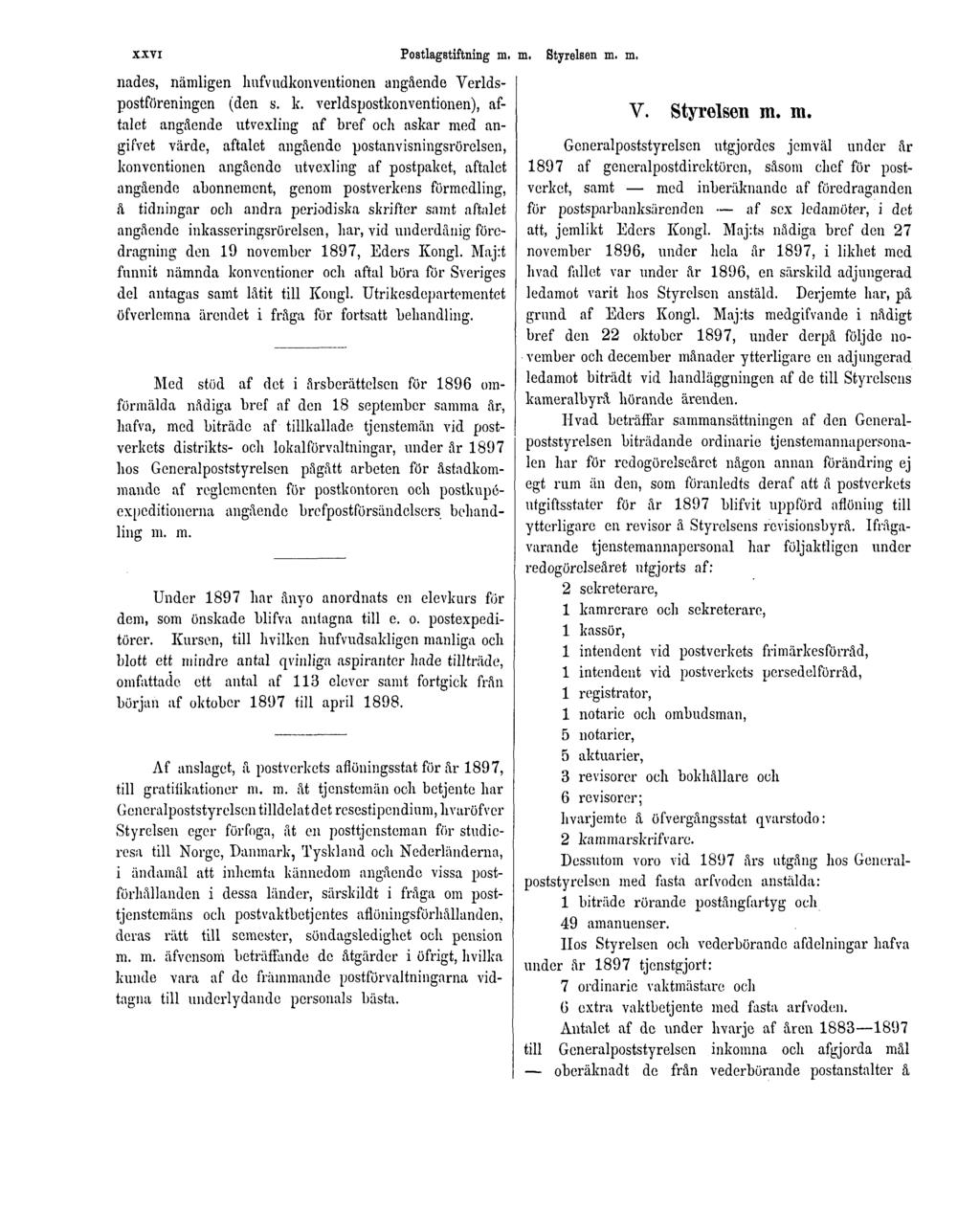 XXVI Postlagstiftning m. m. Styrelsen m. m. nades, nämligen hufvudkonventionen angående Verldspostföreningen (den s. k.